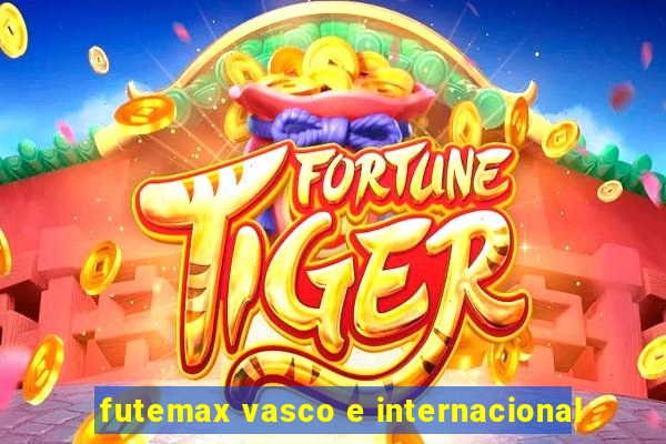 futemax vasco e internacional